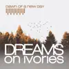 Dreams on Ivories - Dawn of a New Day - Single