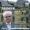 Solomia Soroka - Skoryk: Music for Violin and Piano